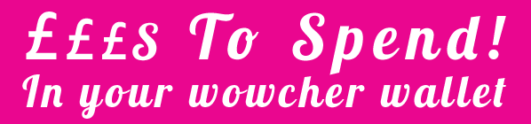 Pounds to spend in your Wowcher Wallet